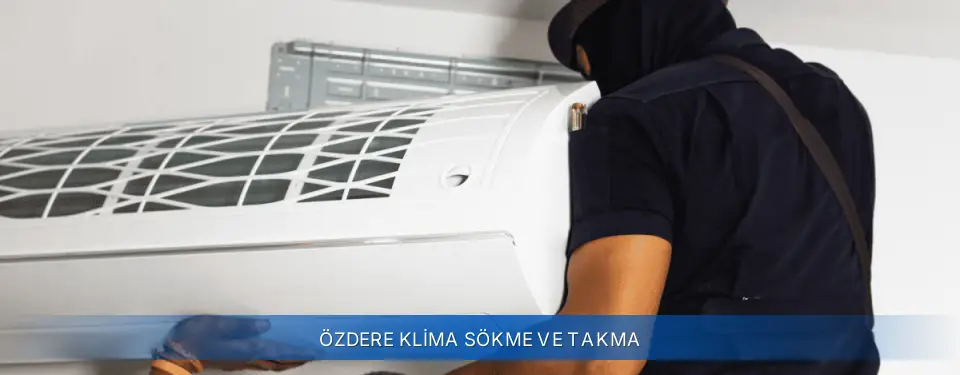 Özdere İlçemi Airfel Klima Sökme ve Takma